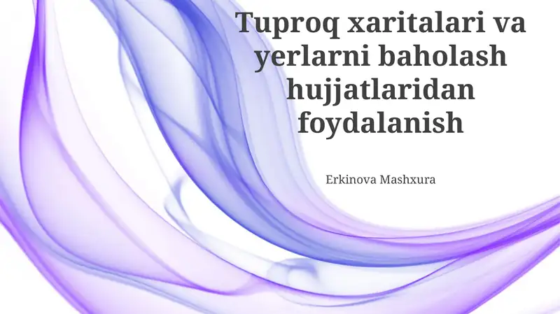 Tuproq xaritalari va yerlarni baholash hujjatlaridan foydalanish