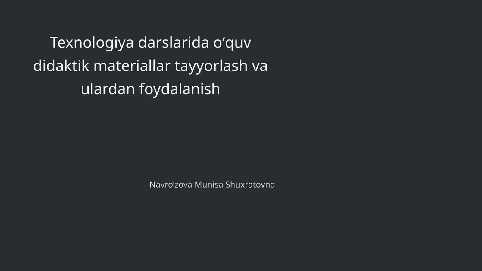 Texnologiya darslarida oʻquv didaktik materiallar tayyorlash va ulardan foydalanish