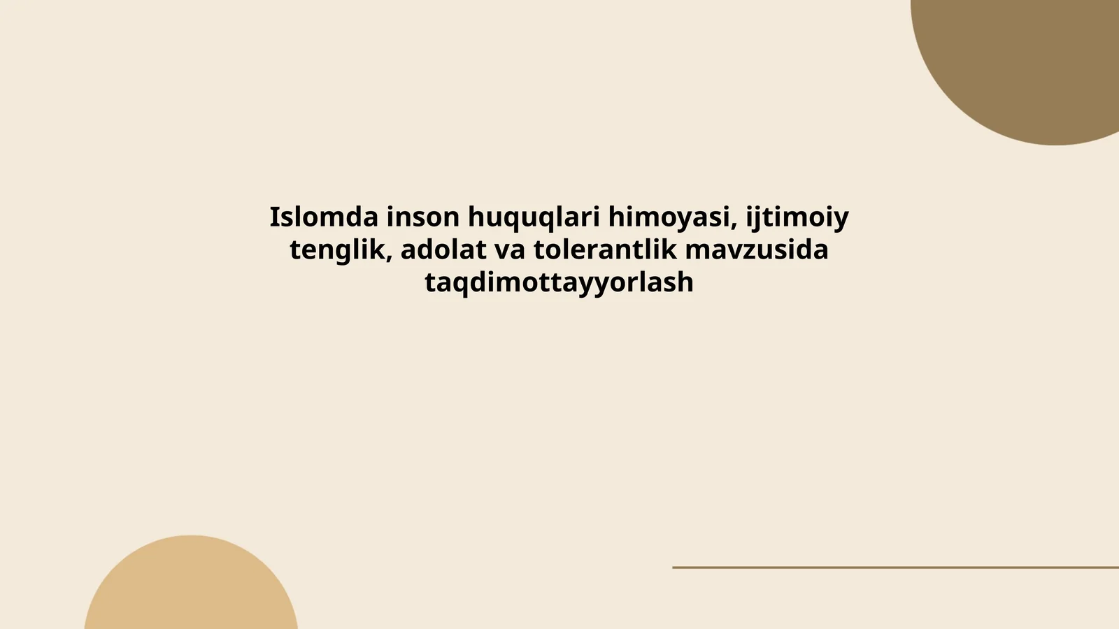 Islomda inson huquqlari himoyasi, ijtimoiy tenglik, adolat va tolerantlik mavzusida taqdimottayyorlash