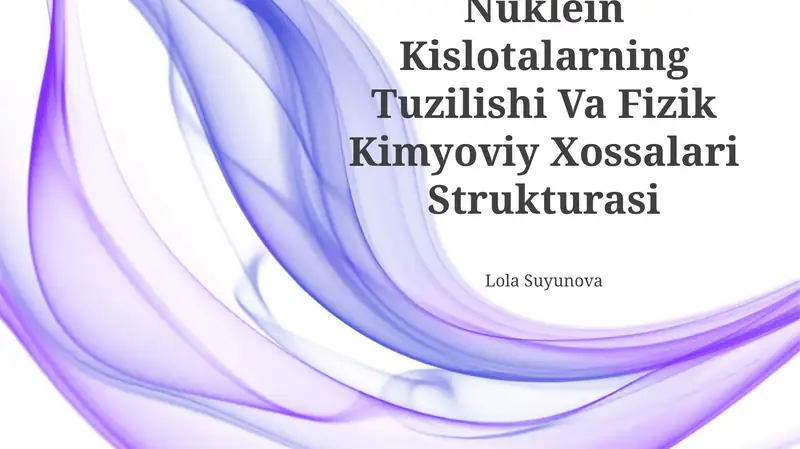 Nuklein Kislotalarning Tuzilishi Va Fizik Kimyoviy Xossalari Strukturasi