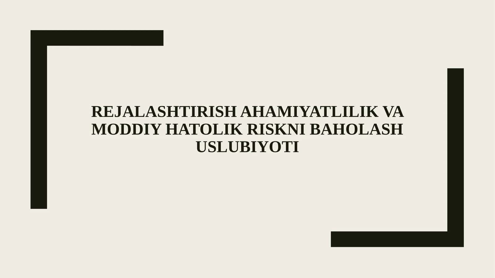 Rejalashtirish ahamiyatlilik va moddiy hatolik riskni baholash uslubiyoti
