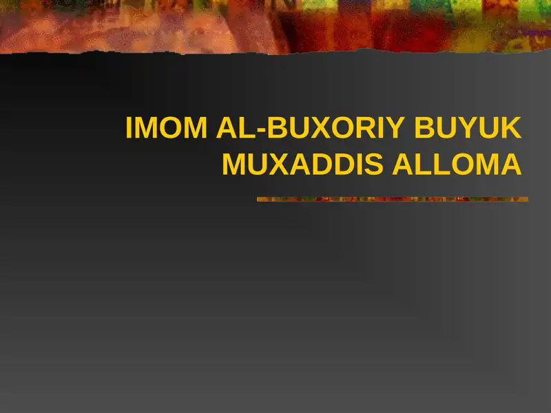 IMOM AL-BUXORIY BUYUK MUXADDIS ALLOMA