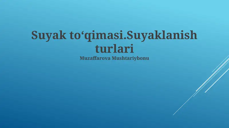 Suyak to'qimasi.Suyaklanish turlari