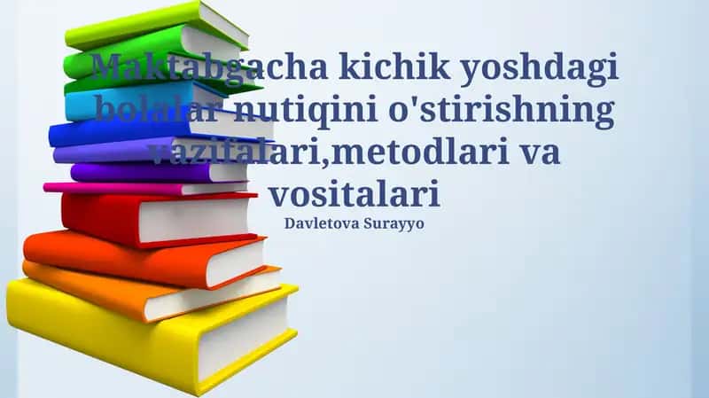 Maktabgacha kichik yoshdagi bolalar nutiqini o'stirishning vazifalari, metodlari va vositalari