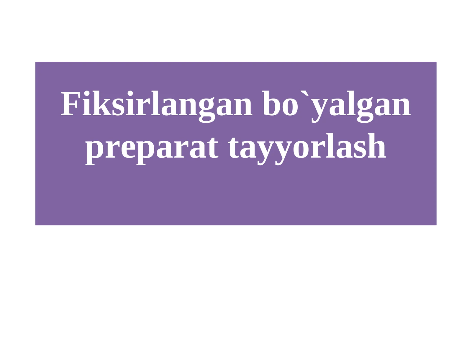 Fiksirlangan bo`yalgan preparat tayyorlash