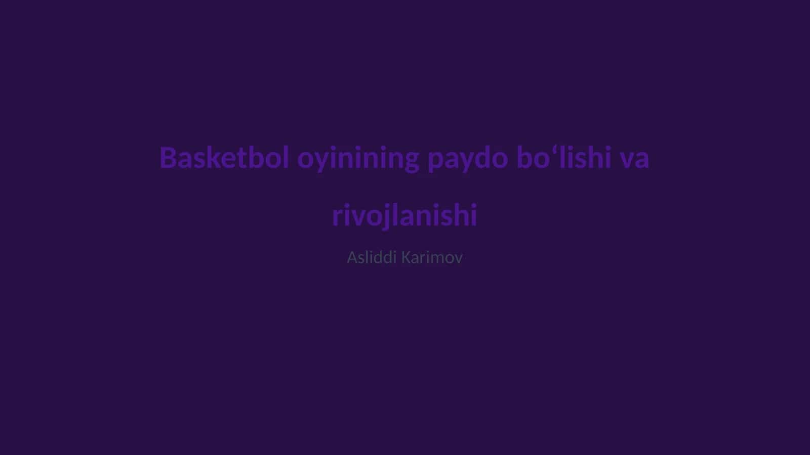 Basketbol oyinining paydo bo‘lishi va rivojlanishi