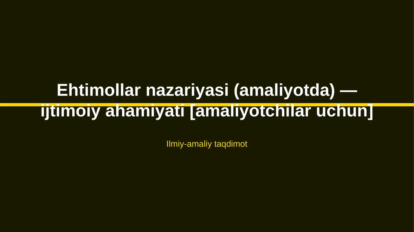 Ehtimollar nazariyasi (amaliyotda) — ijtimoiy ahamiyati [amaliyotchilar uchun]