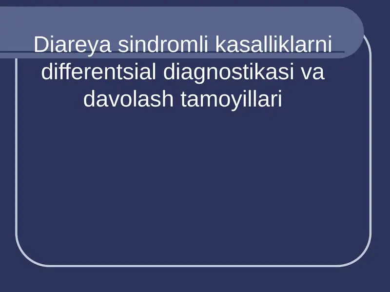 Diareya sindromli kasalliklarni differentsial diagnostikasi va davolash tamoyillari