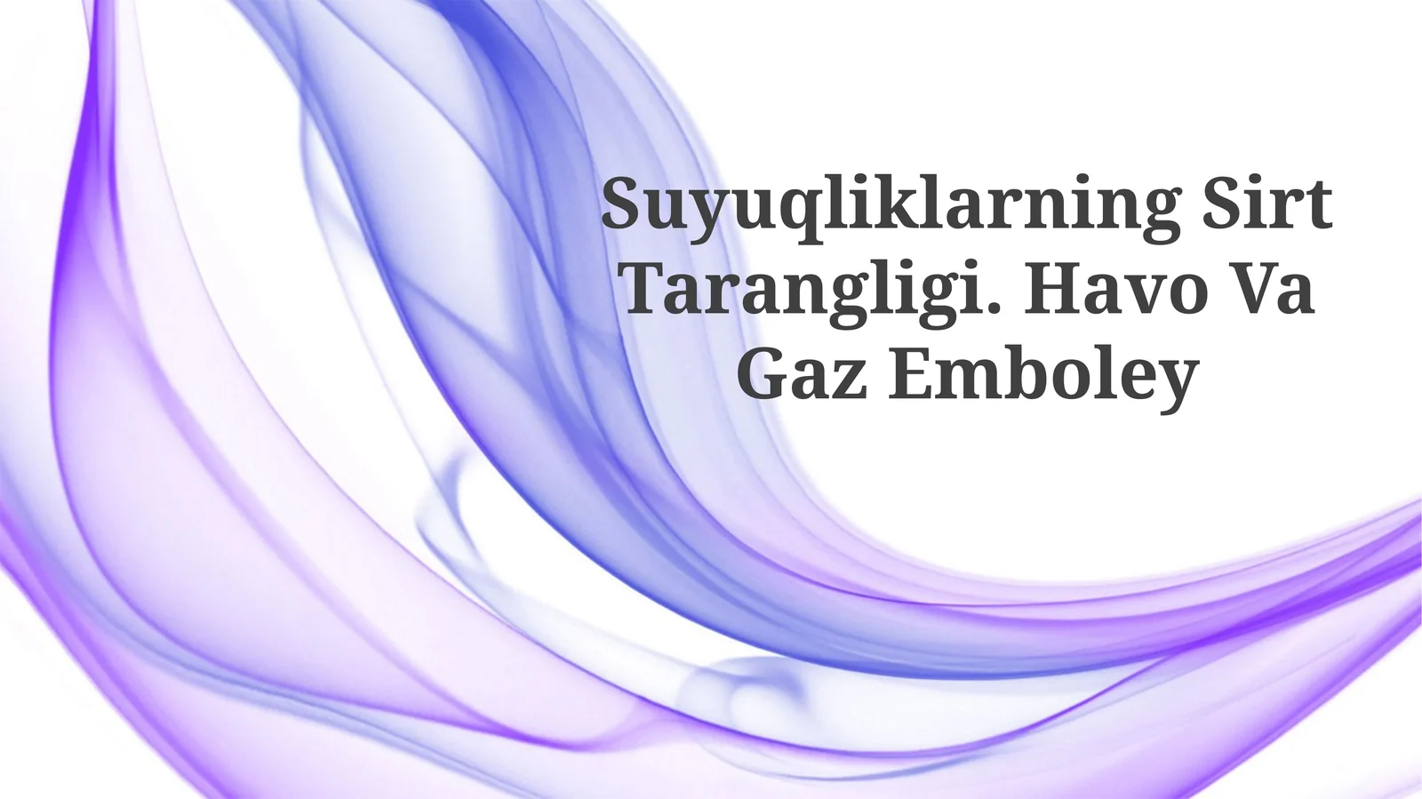 Suyuqliklarning Sirt Tarangligi. Havo VaGazEmboley