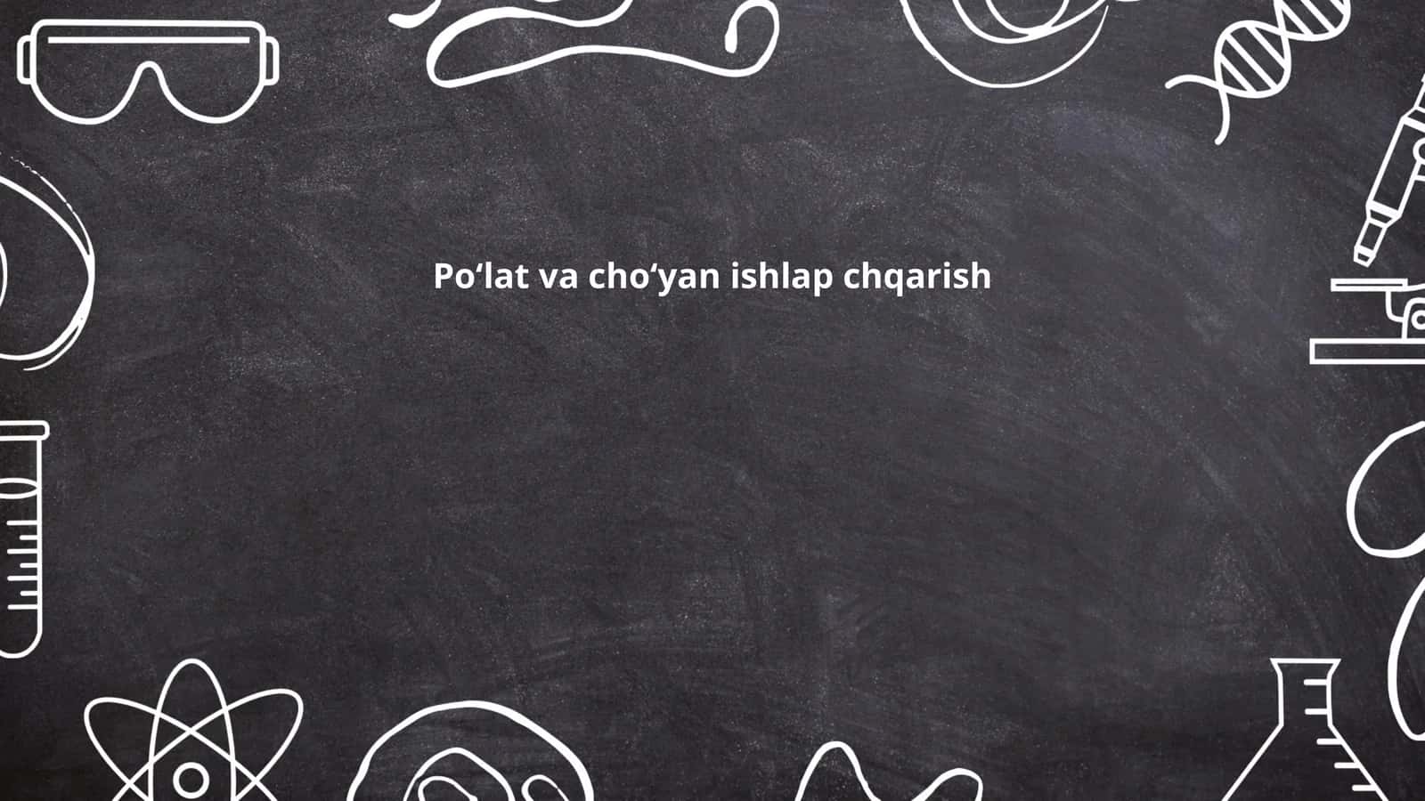 Poʻlat va choʻyan ishlap chqarish