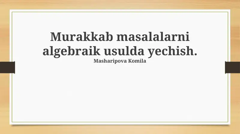 Murakkab Masalalarni Algebraik Yechish Usullari