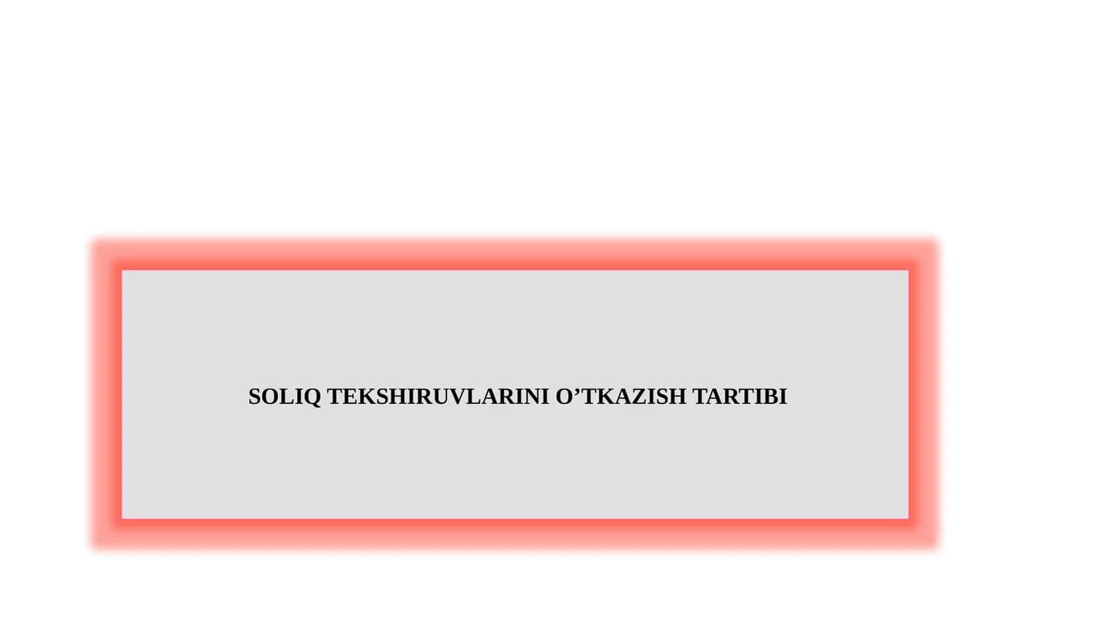 SOLIQ TEKSHIRUVLARINI O’TKAZISH TARTIBI