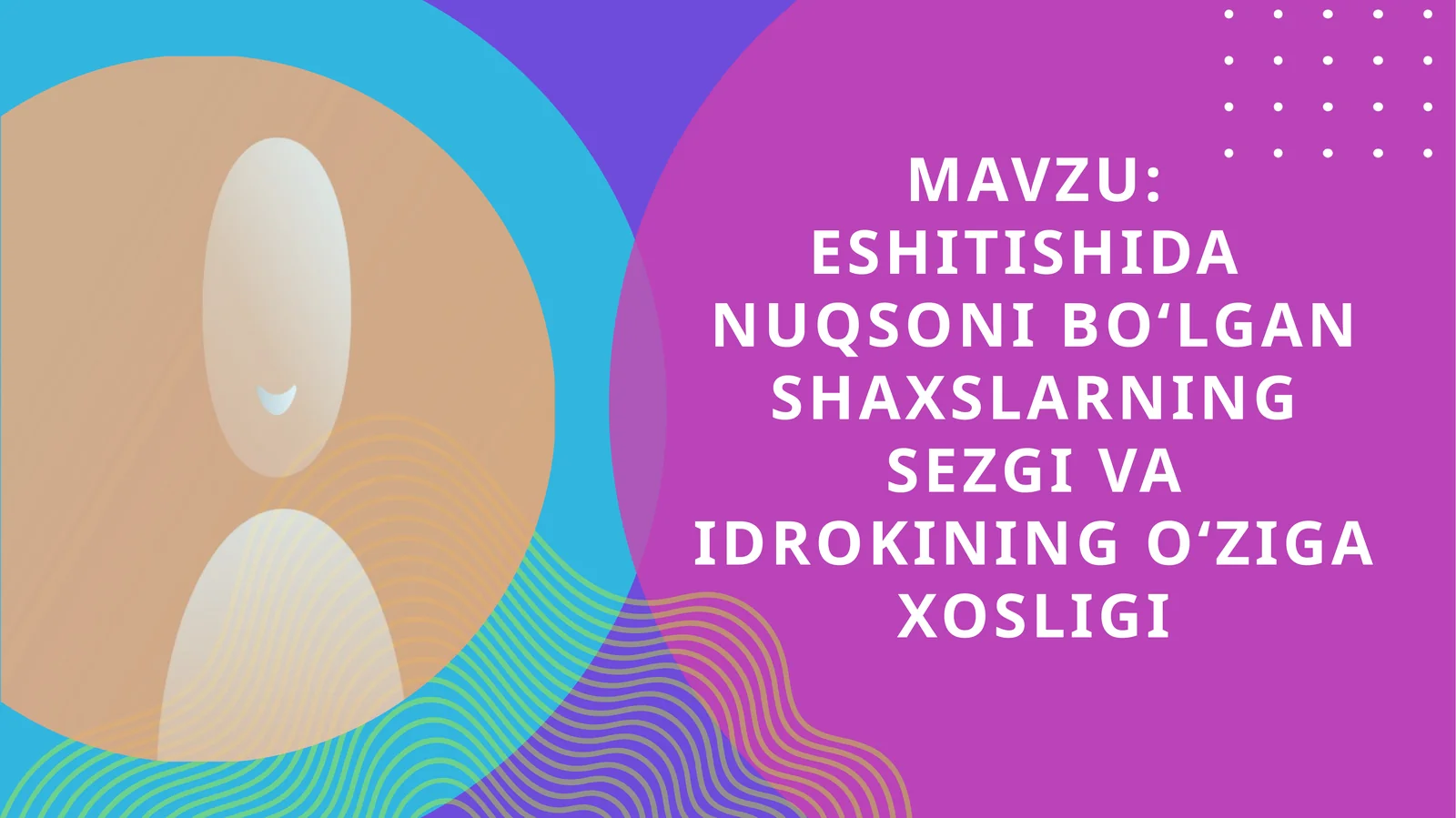 Eshitishida nuqsoni bo‘lgan shaxslarning sezgi xususiyatlari