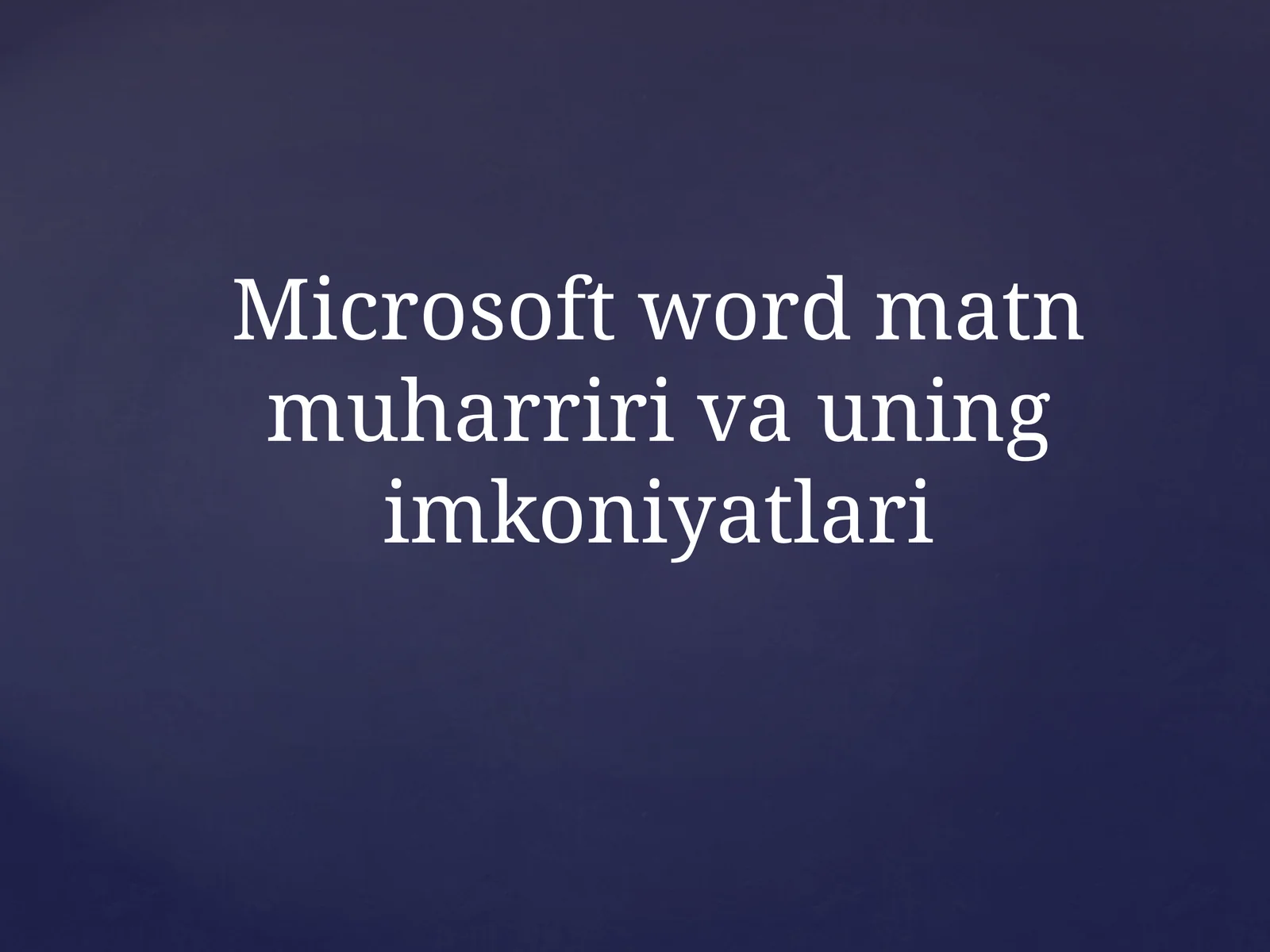 Microsoft word matn muharriri va uning imkoniyatlari