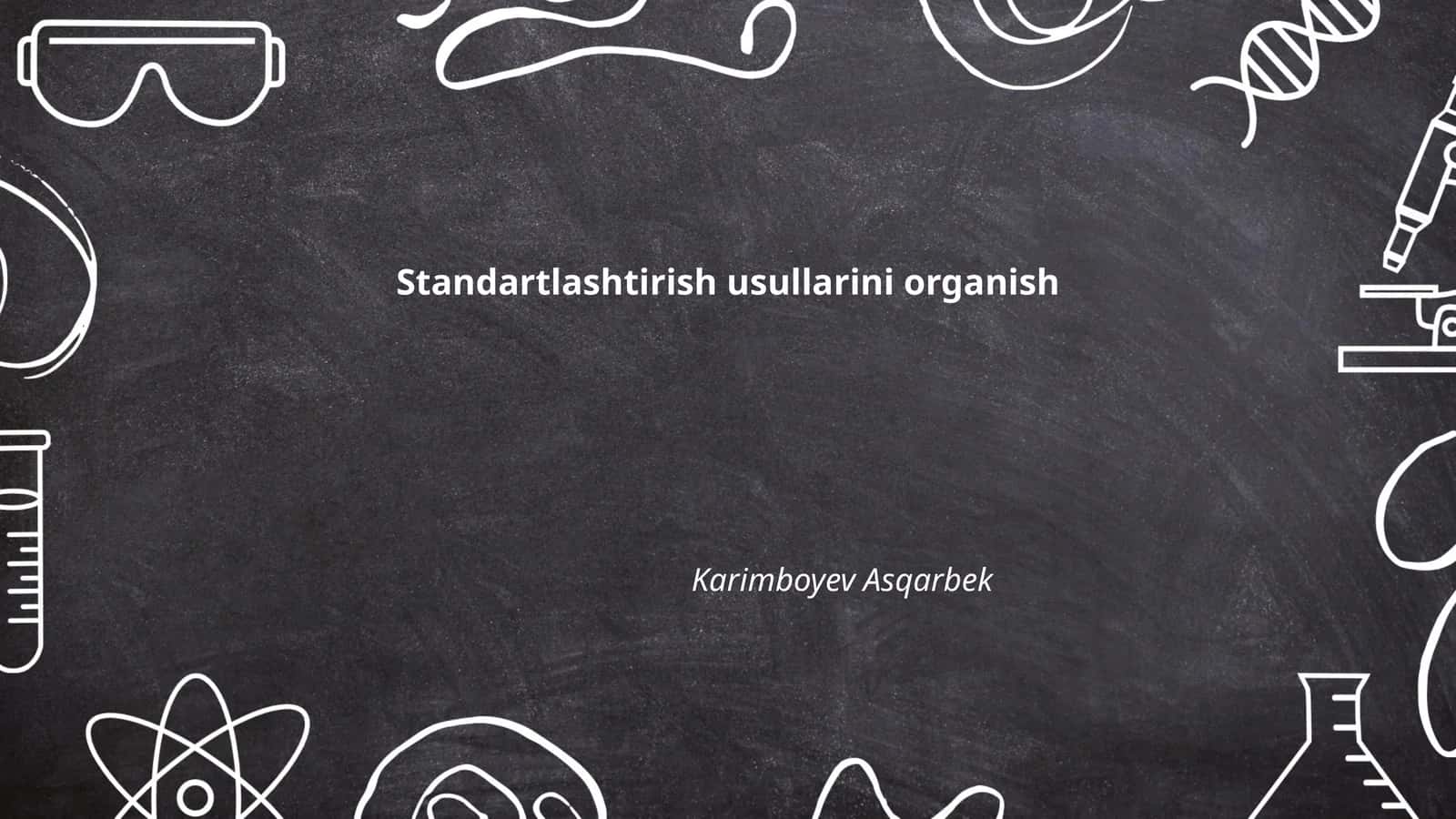Standartlashtirish usullarini organish