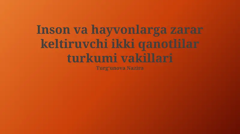 Inson va hayvonlarga zarar keltiruvchi ikki qanotlilar turkumi vakillari