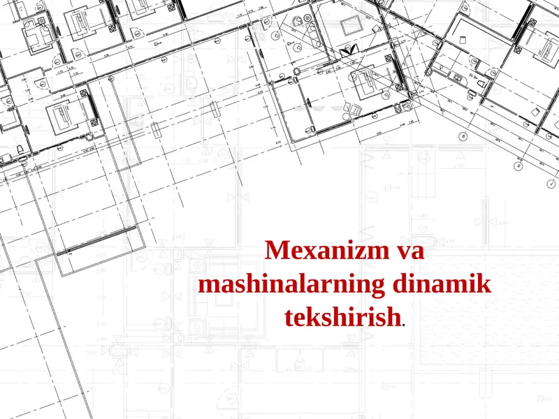 Mexanizm va mashinalarning dinamik tekshirish