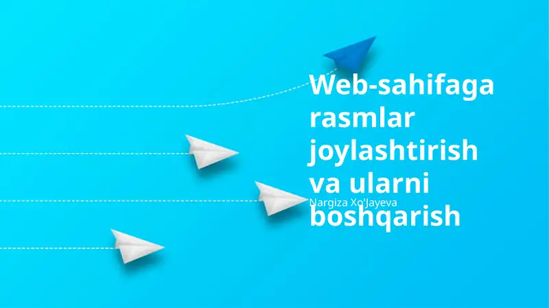 Web-sahifaga rasmlar joylashtirish va ularni boshqarish