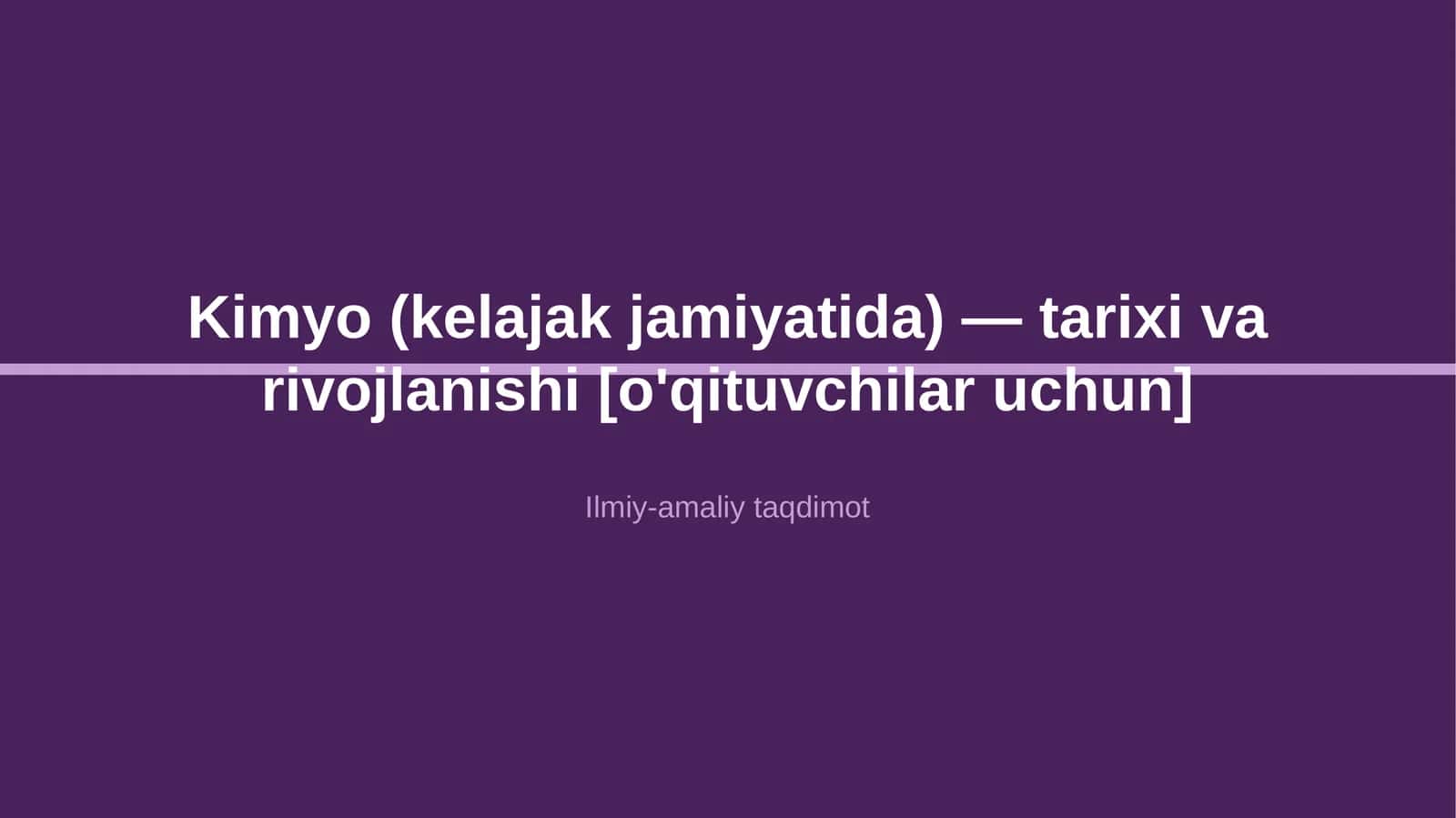 Kimyo (kelajak jamiyatida) — tarixi va rivojlanishi [o'qituvchilar uchun]