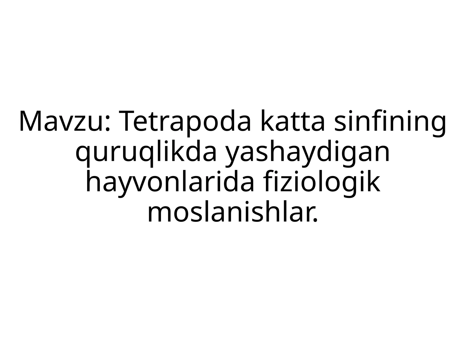 Tetrapodakattasinfiningquruqlikdayashaydiganhayvonlaridafiziologikmoslanishlar