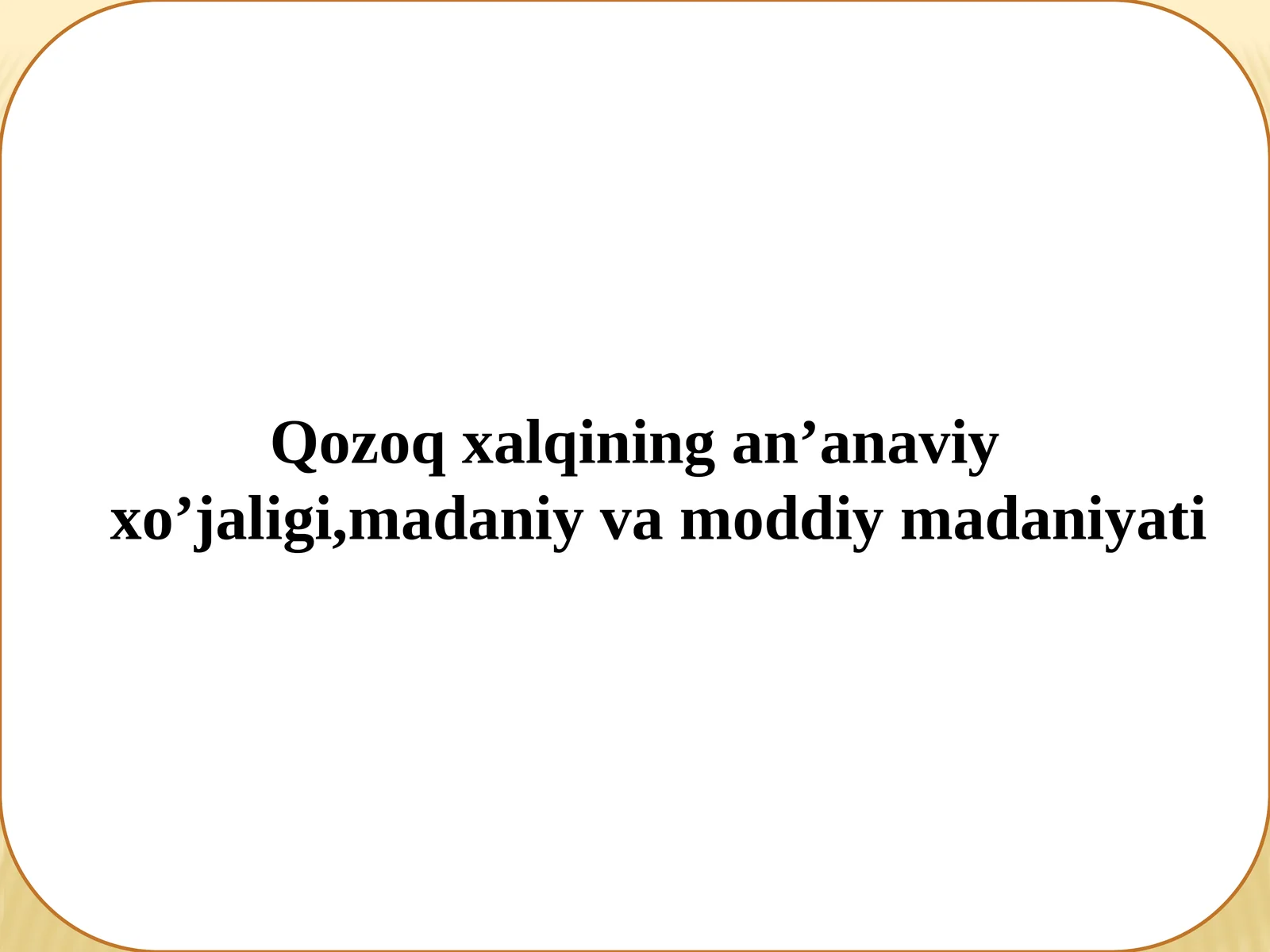 Qozoq xalqining an’anaviy xo’jaligi,madaniy va moddiy madaniyati