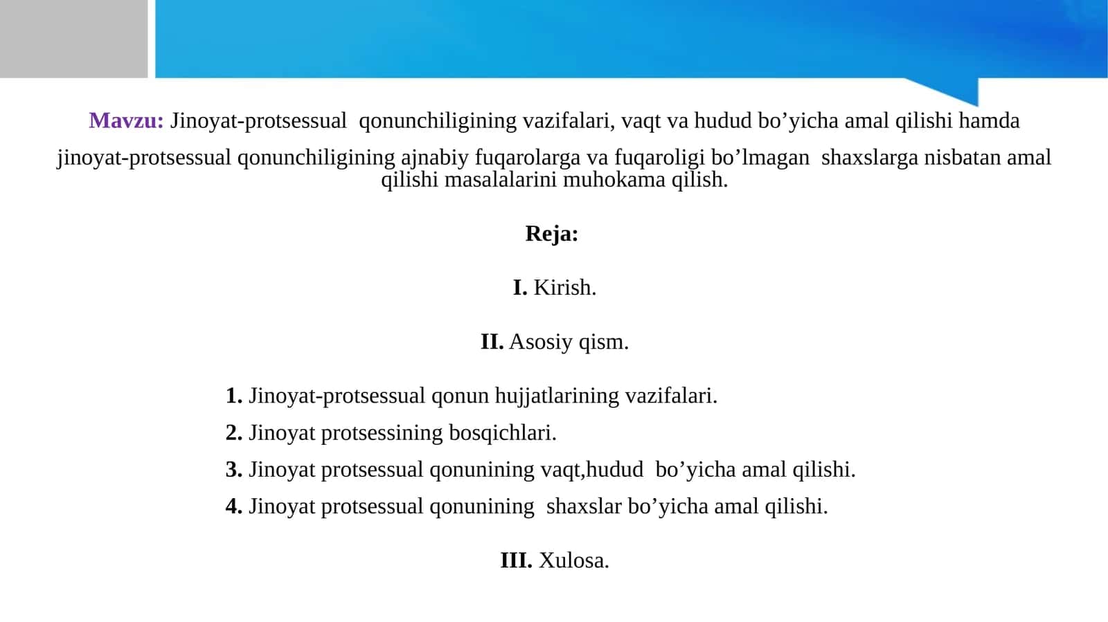 Jinoyat-protsessual  qonunchiligining vazifalari, vaqt va hudud bo’yicha amal qilishi hamda jinoyat-protsessual qonunchiligining ajnabiy fuqarolarga va fuqaroligi bo’lmagan  shaxslarga nisbatan amal qilishi masalalarini muho