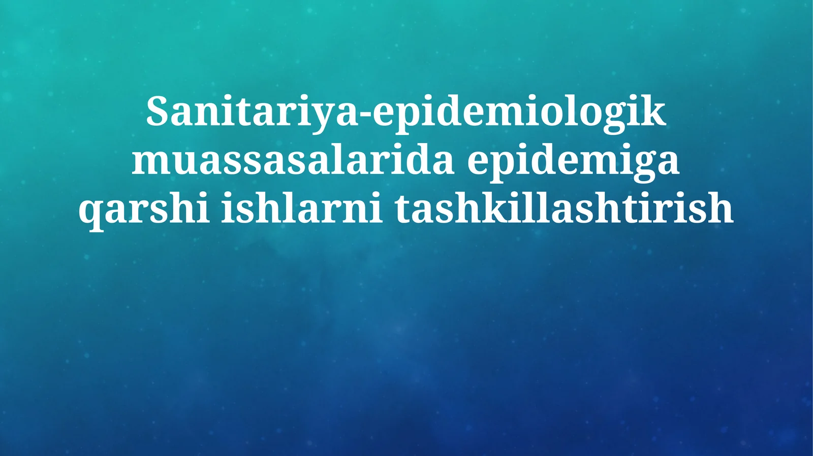 Sanitariya-epidemiologik muassasalarida epidemiga qarshi ishlarni tashkillashtirish