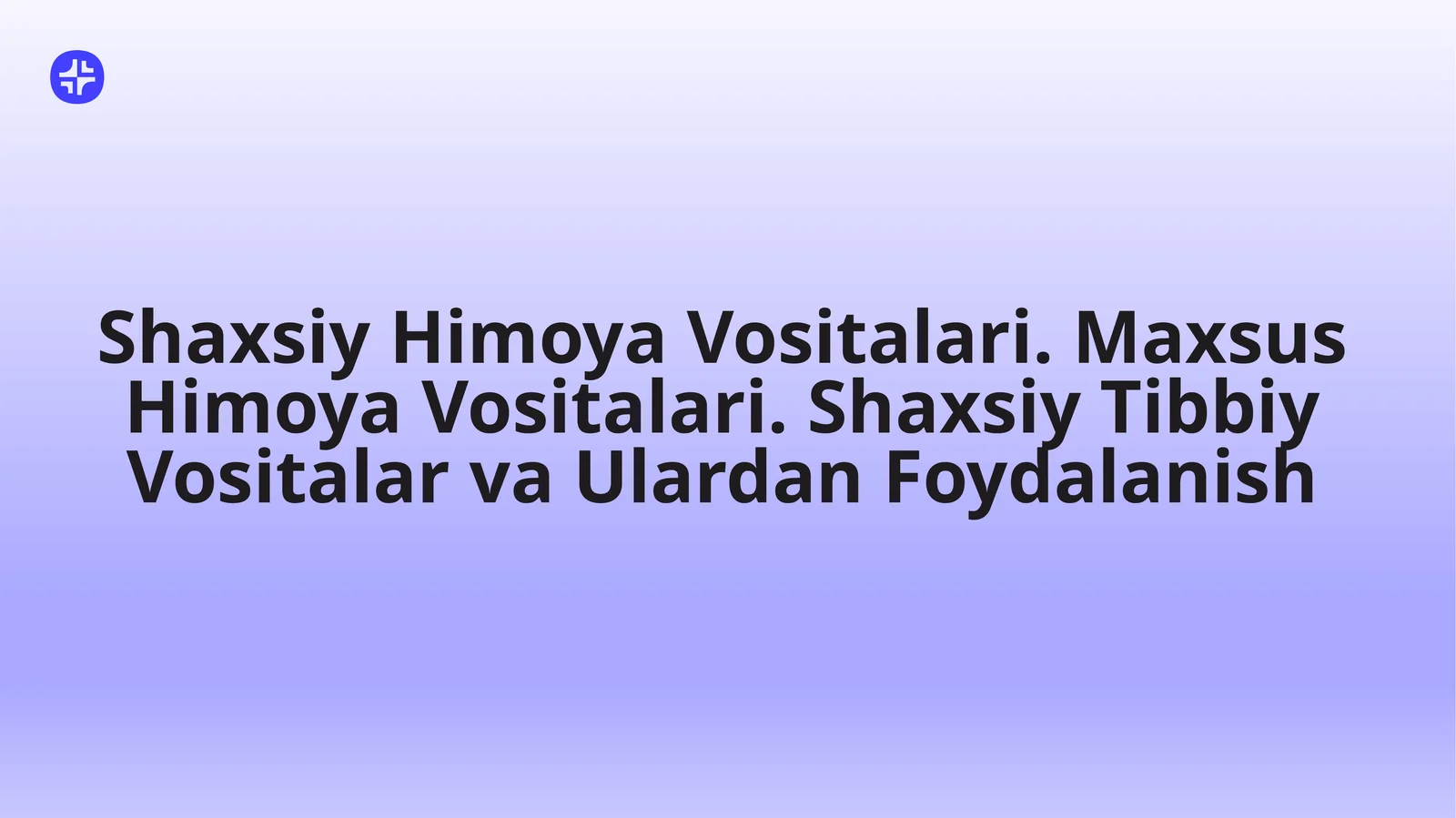 Shaxsiy Himoya Vositalari. Maxsus Himoya Vositalari. Shaxsiy Tibbiy Vositalar va Ulardan Foydalanish