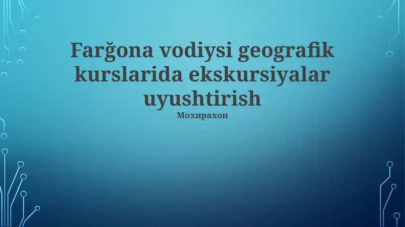 Farğona vodiysi geografik kurslarida ekskursiyalar uyushtirish