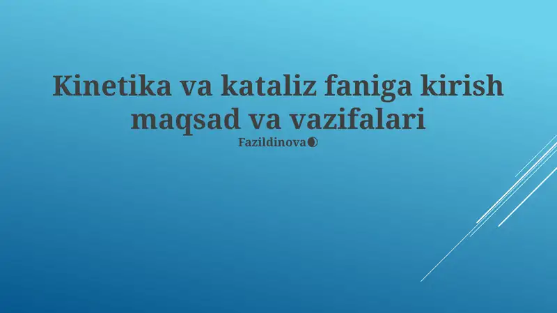 Kinetika va kataliz faniga kirish maqsad va vazifalari