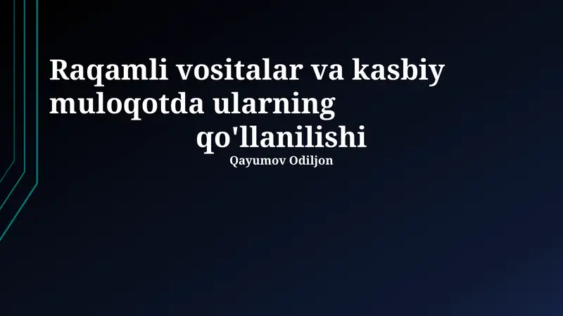 Raqamli vositalar va kasbiy muloqotda ularning qo'llanilishi