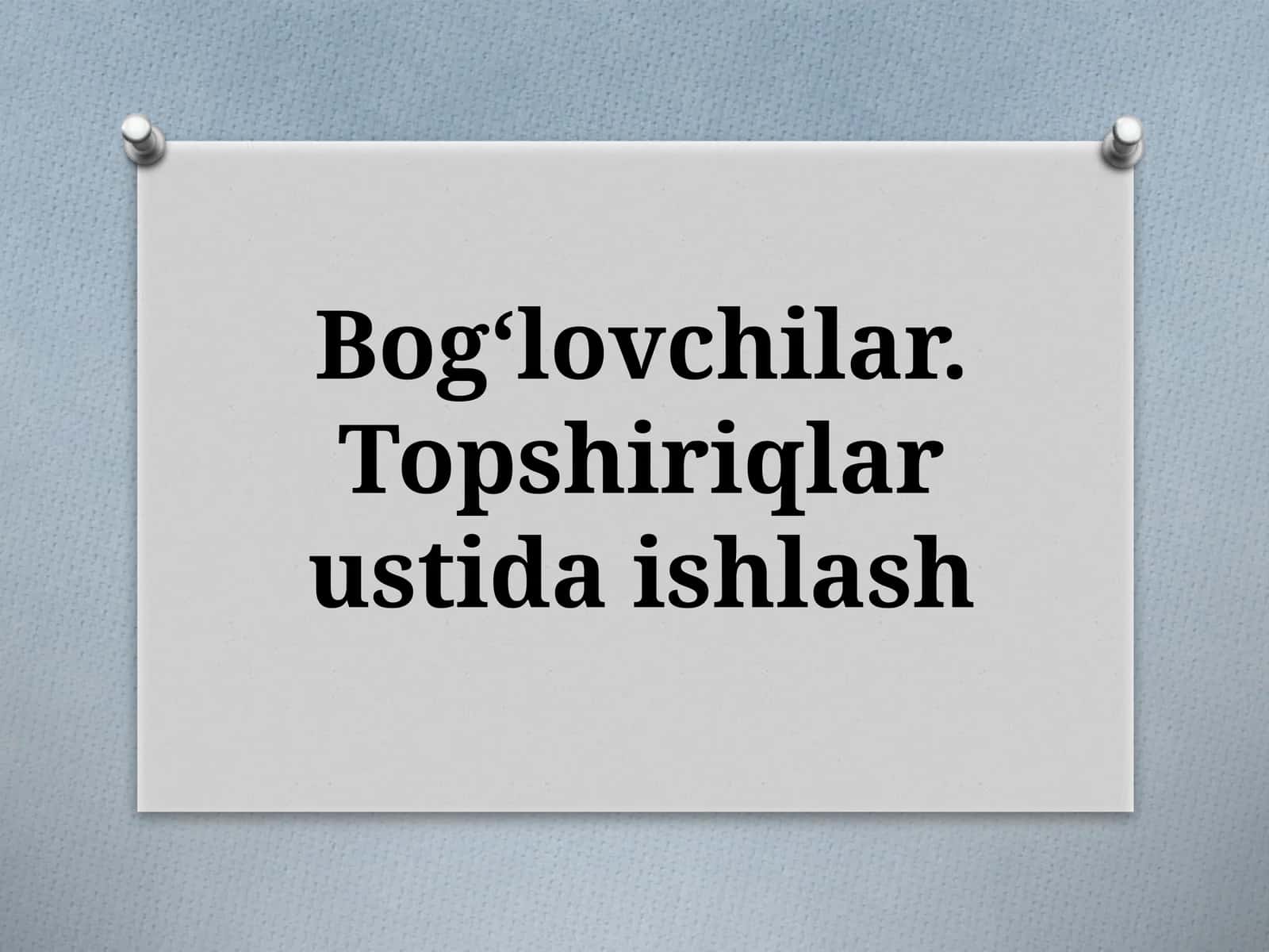Bogʻlovchilar.Topshiriqlar ustida ishlash