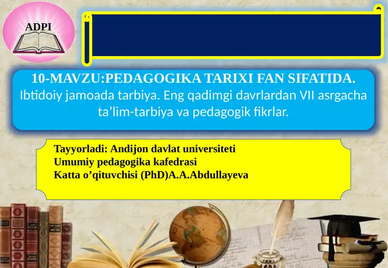 PEDAGOGIKA TARIXI FAN SIFATIDA.Ibtidoiyjamoadatarbiya.Eng qadimgi davrlardan VII asrgacha ta’lim-tarbiya va pedagogik fikrlar