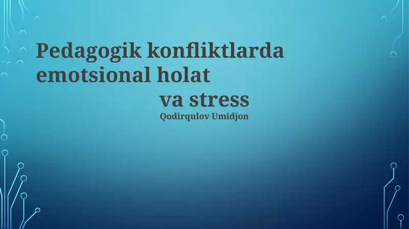 Pedagogik konfliktlarda emotsional holat va stress