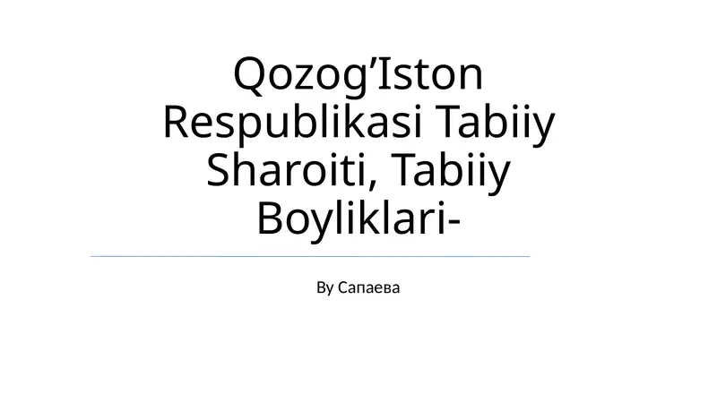 Qozog’Iston Respublikasi Tabiiy Sharoiti, Tabiiy Boyliklari