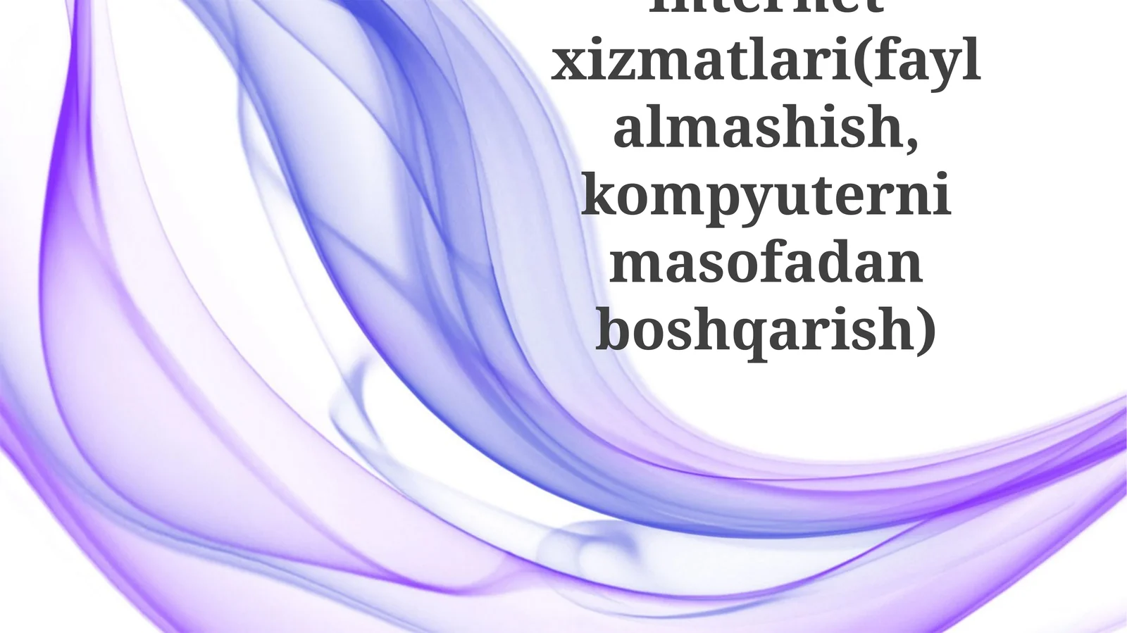 Internet xizmatlari (fayl almashish, kompyuterni masofadan boshqarish)