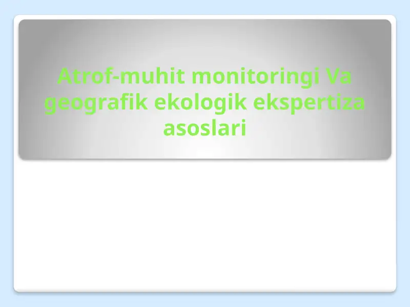 Atrof-muhit monitoringi Va geografik ekologik ekspertiza asoslari