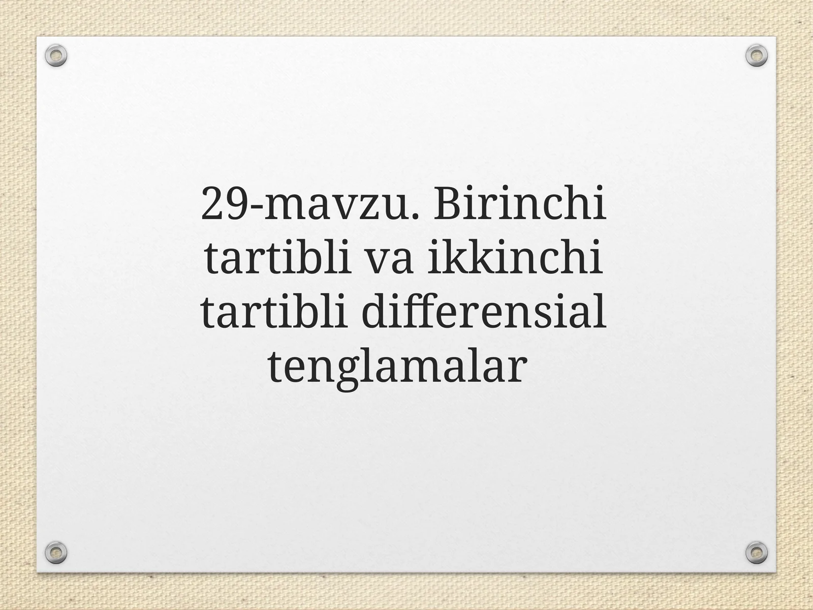 29-mavzu. Birinchi tartibli va ikkinchi tartibli differensial tenglamalar