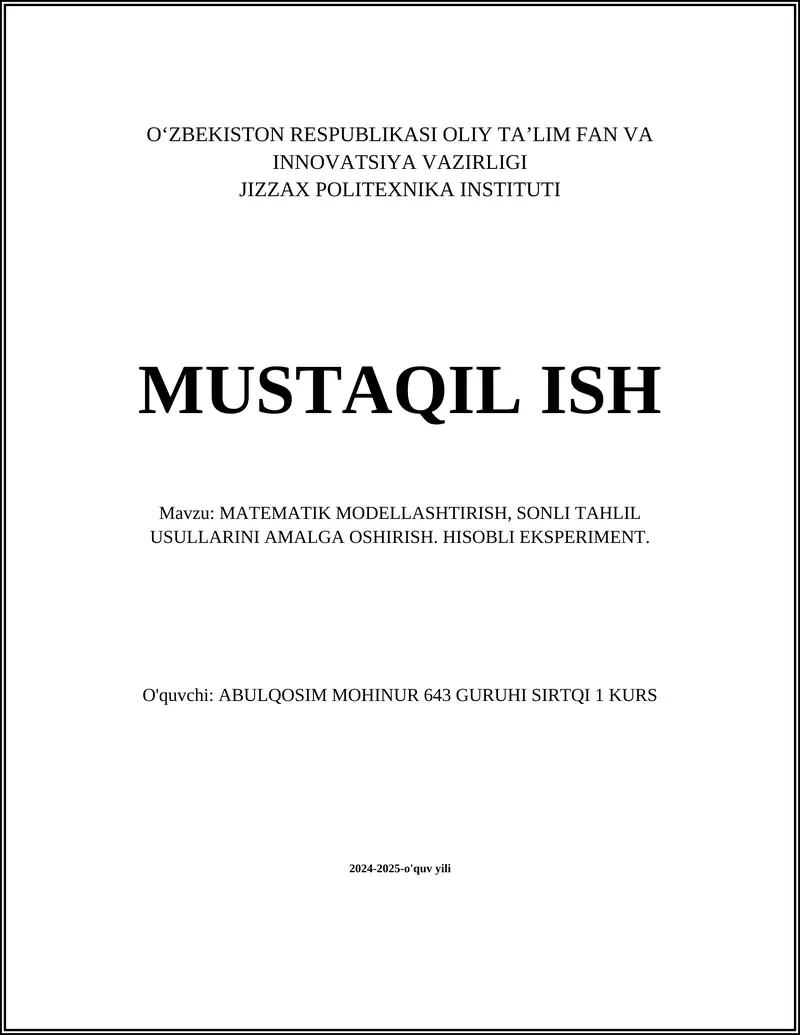 MUSTAQIL ISH Mavzu: MATEMATIK MODELLASHTIRISH, SONLI TAHLIL USULLARINI AMALGA OSHIRISH. HISOBLI EKSPERIMENT.