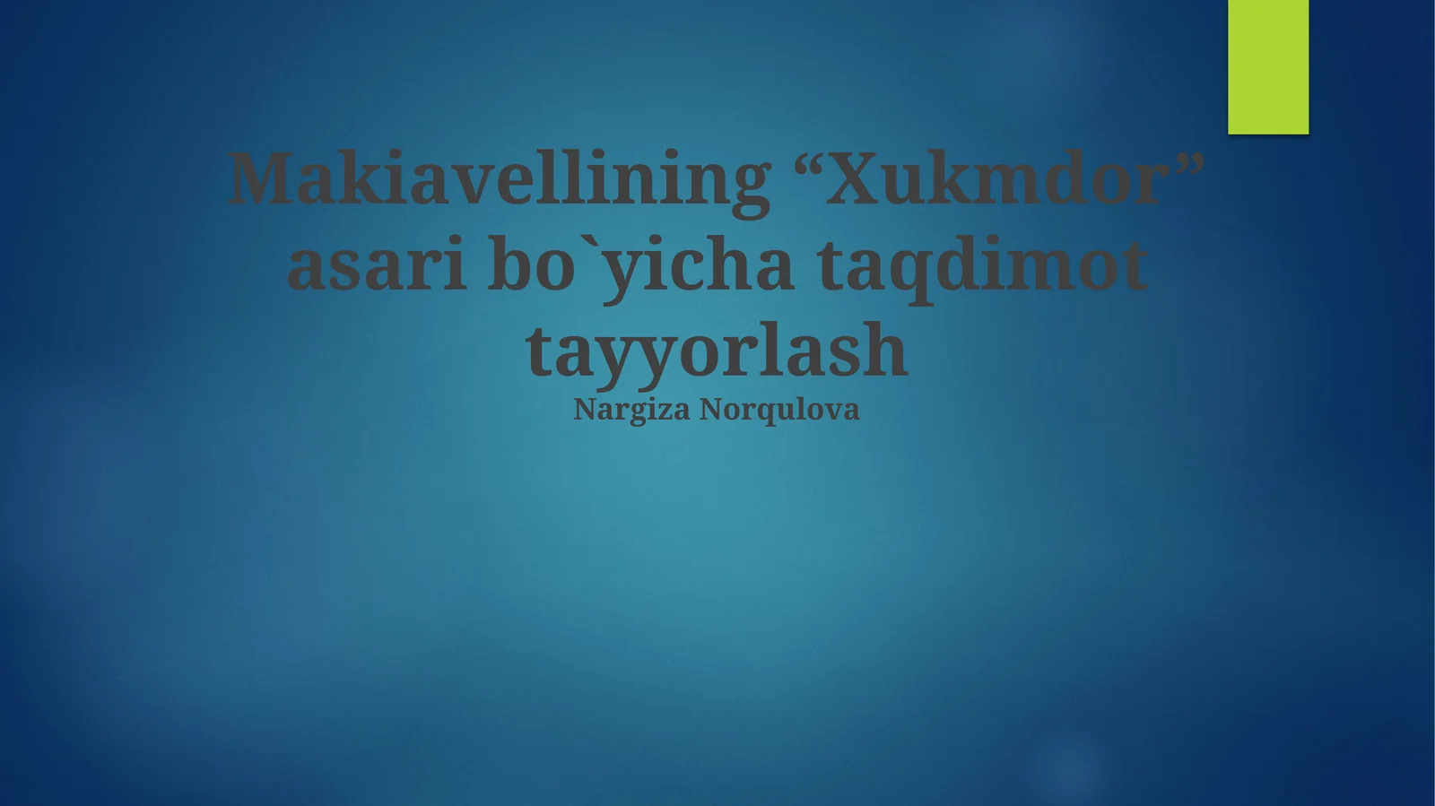 Makiavellining “Xukmdor” asari bo`yicha taqdimot tayyorlash
