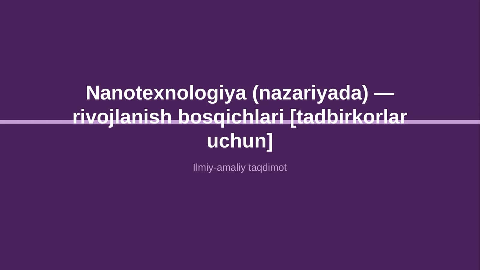 Nanotexnologiya (nazariyada) — rivojlanish bosqichlari [tadbirkorlar uchun]