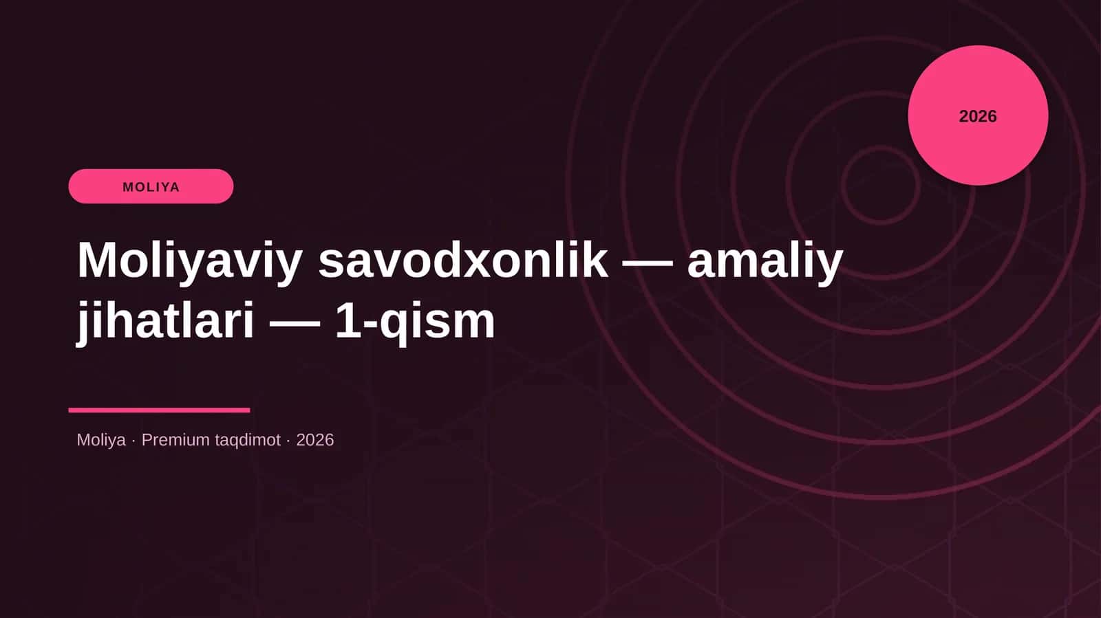 Moliyaviy savodxonlik — amaliy jihatlari — 1-qism