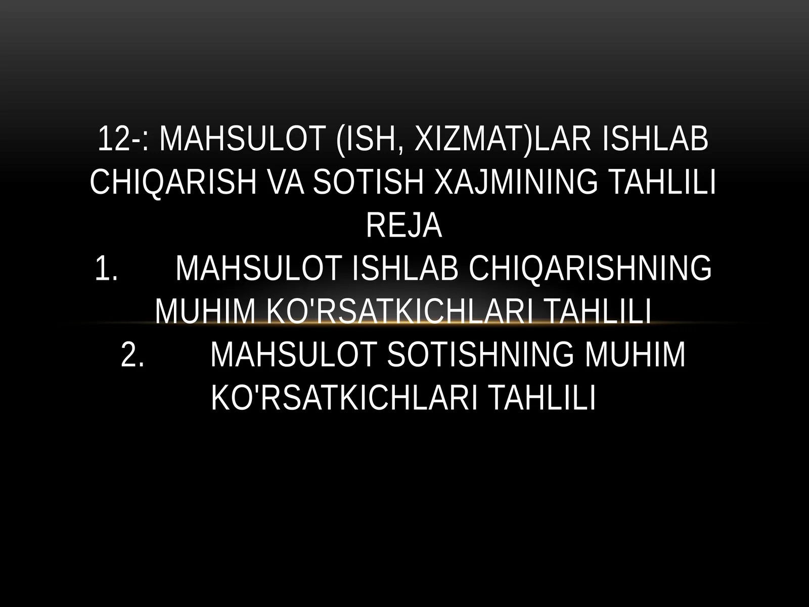 MAHSULOT (ISH, XIZMAT)LAR ISHLAB CHIQARISH VA SOTISH XAJMINING TAHLILI