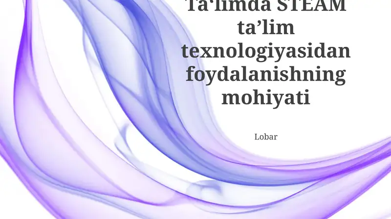STEAM Ta'lim Texnologiyasi