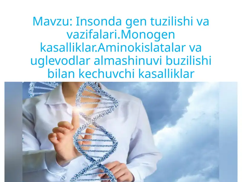 Insonda gen tuzilishi va vazifalari.Monogen kasalliklar.Aminokislatalar va uglevodlar almashinuvi buzilishi bilan kechuvchi kasalliklar