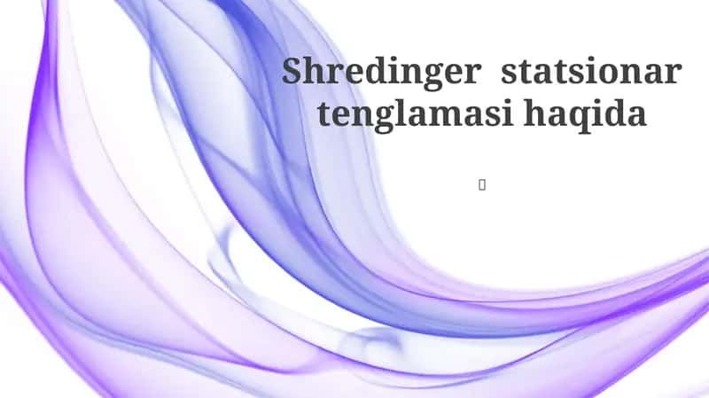 Vaqtga Bog'liq Bo'lmagan Shredinger Tenglamasi