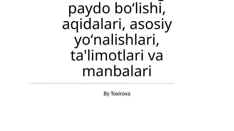 Xristianlikning paydo boʻlishi, aqidalari, asosiy yoʻnalishlari, ta'limotlari va manbalari
