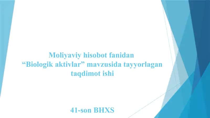 Moliyaviy hisobot fanidan “Biologik aktivlar” mavzusida tayyorlagan taqdimot ishi