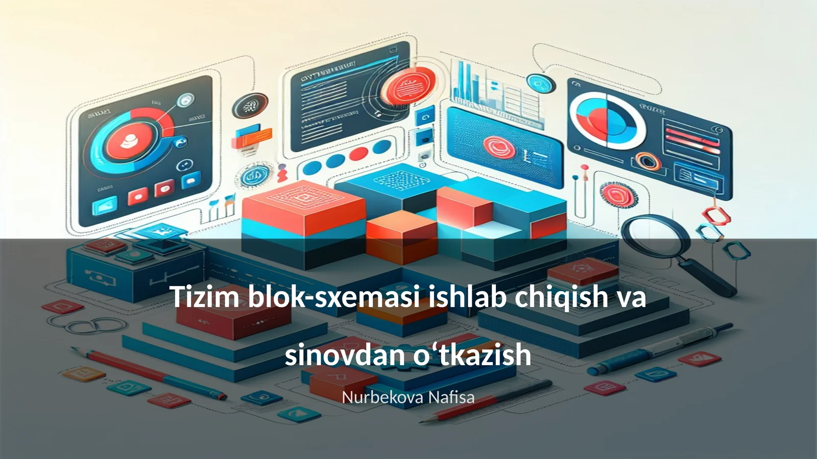 Tizim blok-sxemasi ishlab chiqish va sinovdan oʻtkazish