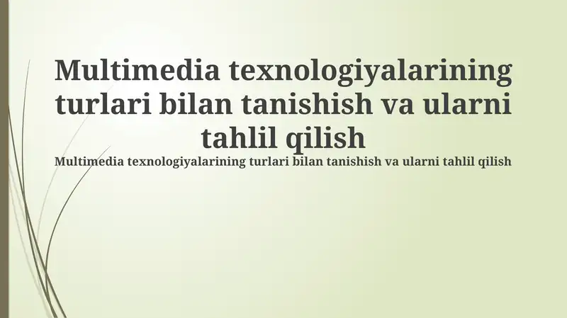 Multimedia texnologiyalarining turlari bilan tanishish va ularni tahlil qilish